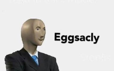 eggsacly meme