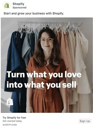 A single image Shopify ad in the feed, the headline Turn what you love into what you sell set over the photo, with a Sign Up button