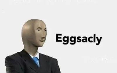 eggsacly meme