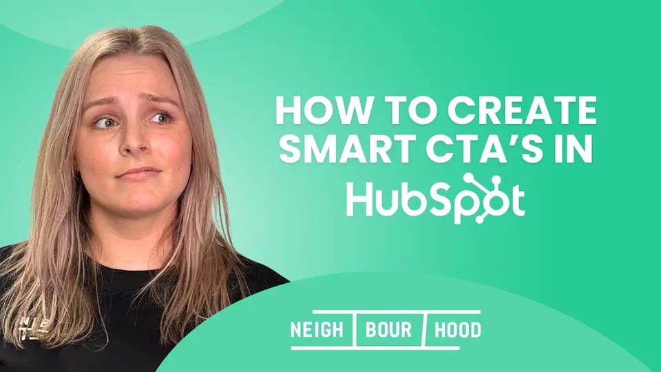 Video thumbnail: a Neighbourhood presenter beside the title How to create smart CTAs in HubSpot