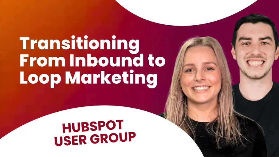 Video thumbnail: two Neighbourhood presenters beside the title Transitioning from Inbound to Loop Marketing, HubSpot User Group