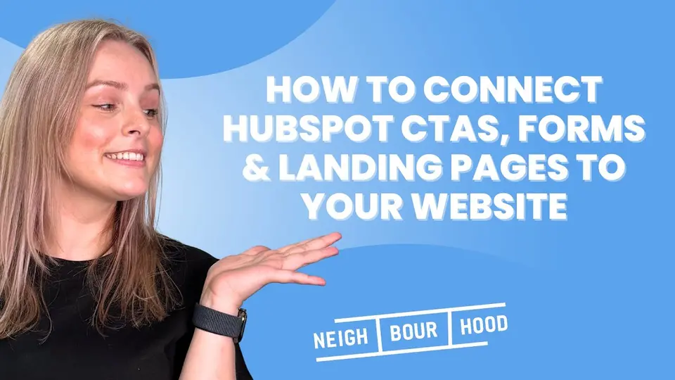 Video thumbnail: a Neighbourhood presenter beside the title How to connect HubSpot CTAs, forms and landing pages to your website
